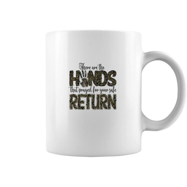 There Are The Hands That Prayed For Your Safe Return Hero Dad Coffee Mug