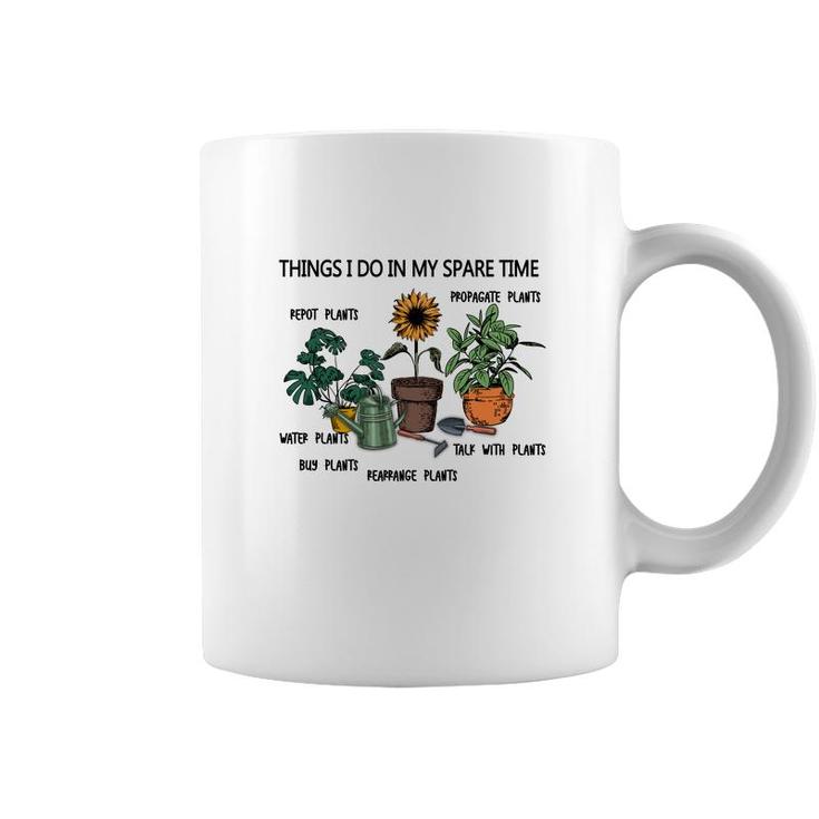 Things I Do In My Spare Time Are Repot Plants Or Propagate Plants Or Water Plants Coffee Mug