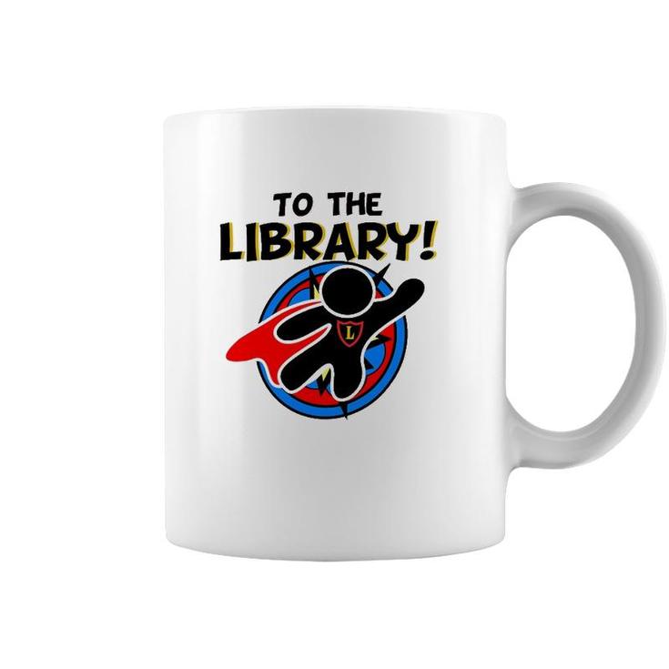 To The Library Superhero Librarian Funny Comics Coffee Mug