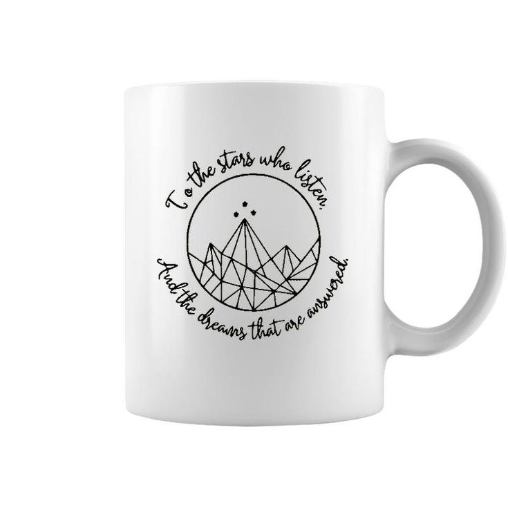 To The Stars Who Listen And The Dreams That Are Answered Coffee Mug