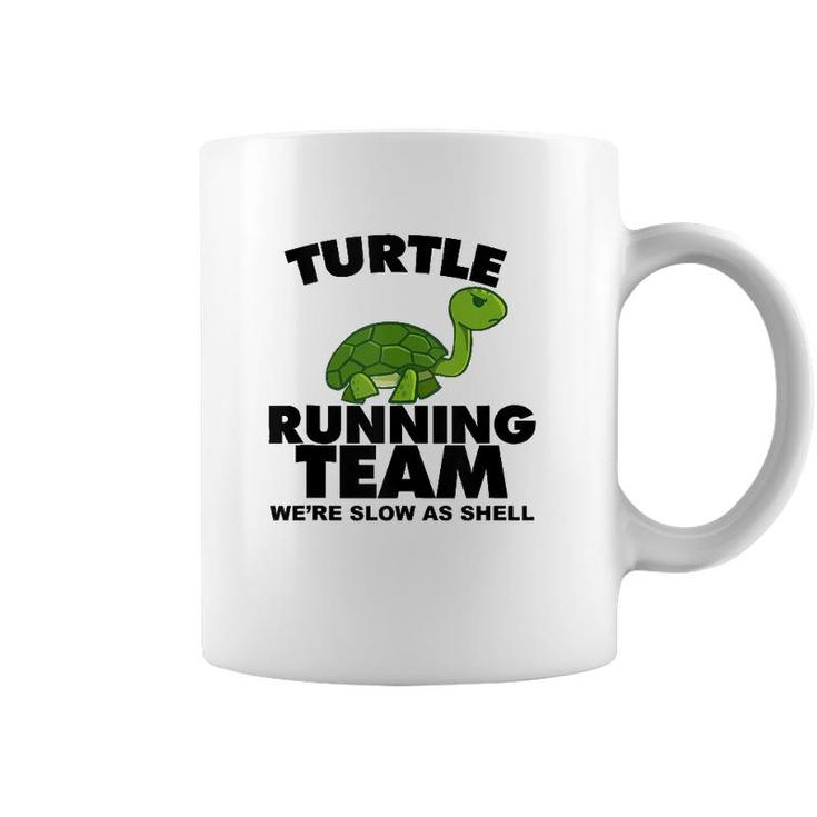 Turtle Running Team Were Slow As Shell Turtle Running Team  Coffee Mug