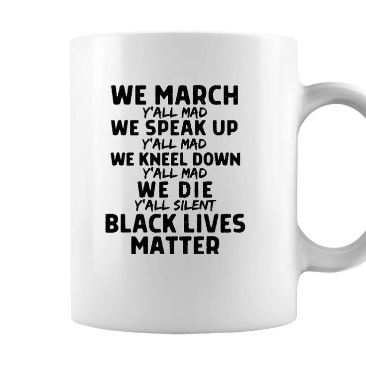 We March Yall Mad Black Lives Matter Graphic Melanin Blm  Coffee Mug