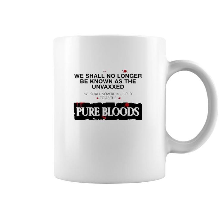 We Shall No Longer Be Known As The Unvaxxed Pure Bloods Coffee Mug