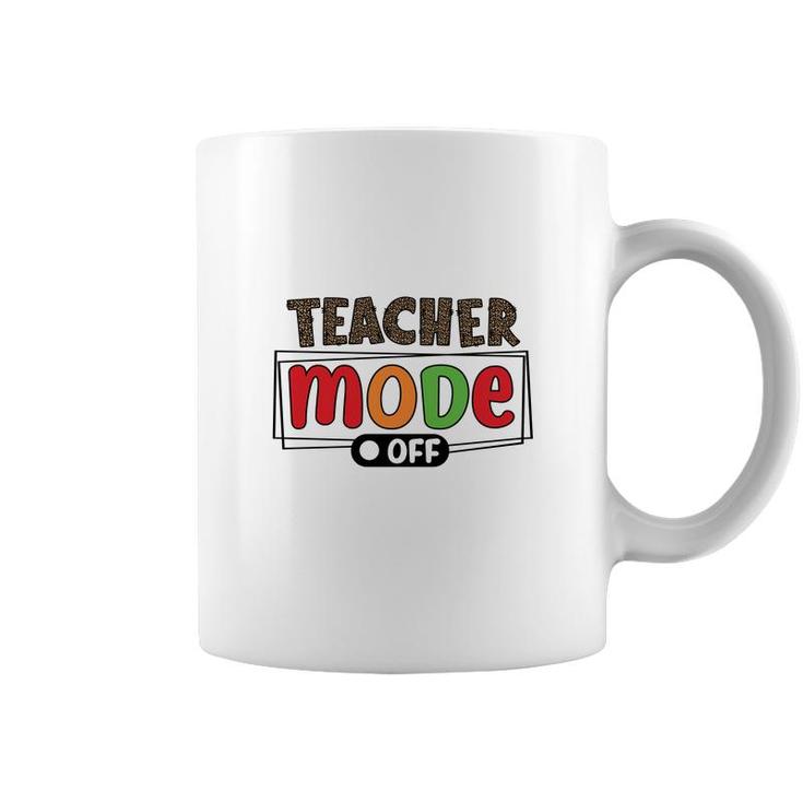 When The Teacher Mode Is Turned Off They Return To Their Everyday Lives Like A Normal Person Coffee Mug