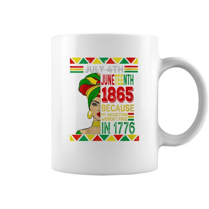 Women July 4Th Juneteenth 1865 Because My Ancestors Black Women   Coffee Mug