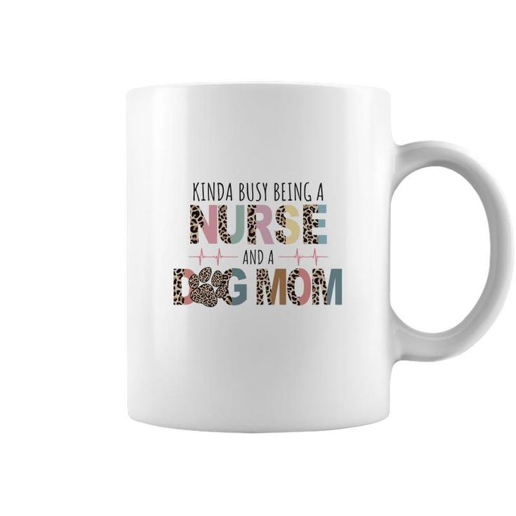 Womens Kinda Busy Being A Nurse And A Dog Mom Sublimation Coffee Mug