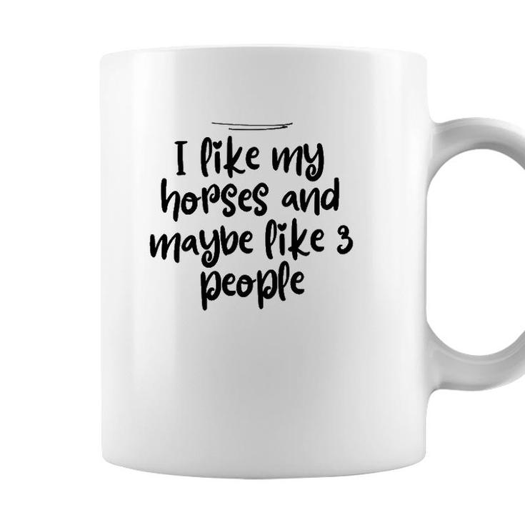 Womens Mom Funny I Like My Horses And Maybe Like 3 People Coffee Mug