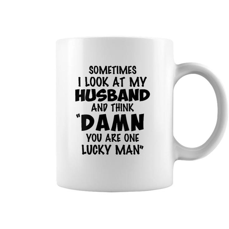 Womens Sometimes I Look At My Husband You Are One Lucky Man Funny V-Neck Coffee Mug