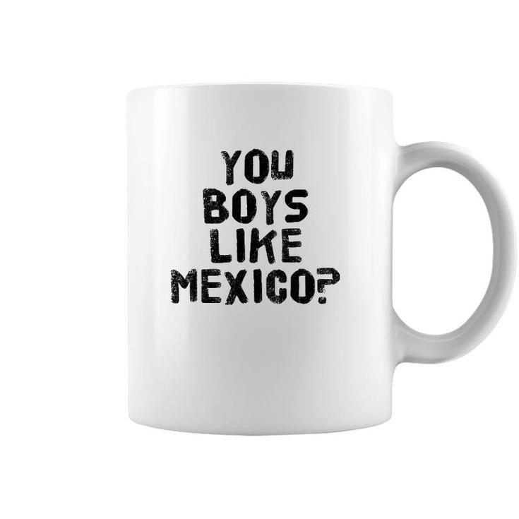You Boys Like Mexico Funny Mexican Soccer Gift Idea Coffee Mug