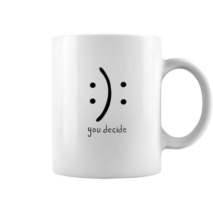 You Decide Smile Or Sad Face New In 2022 Coffee Mug