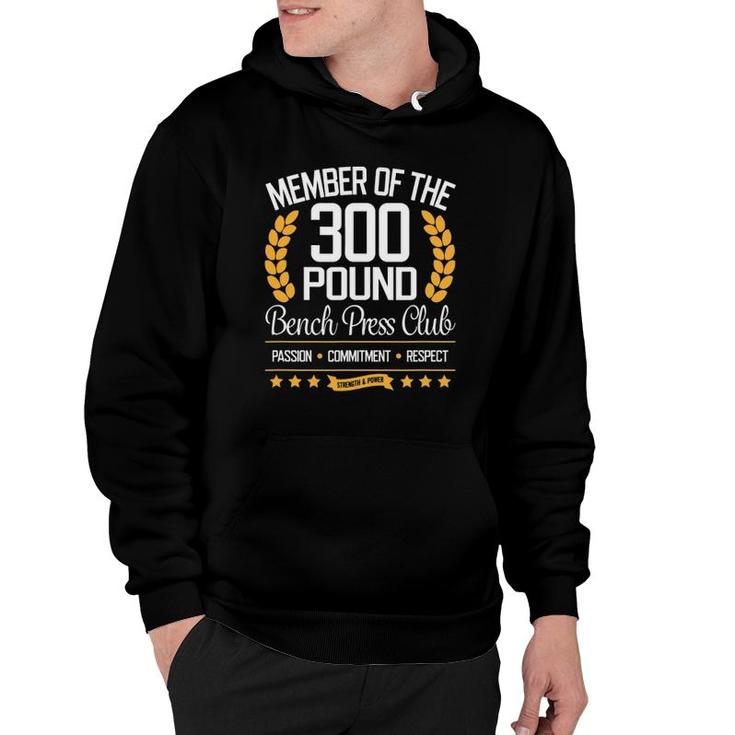 300 Pound Bench Press Club For Strong Men And Women Hoodie