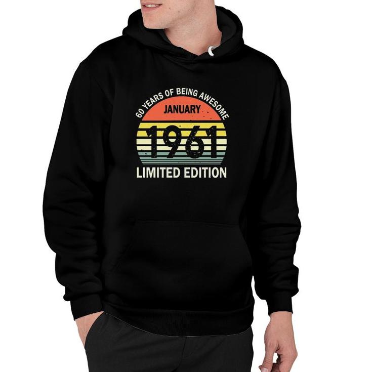 60 Years Of Being Awesome January 1961 Limited Edition Vintage Retro Hoodie