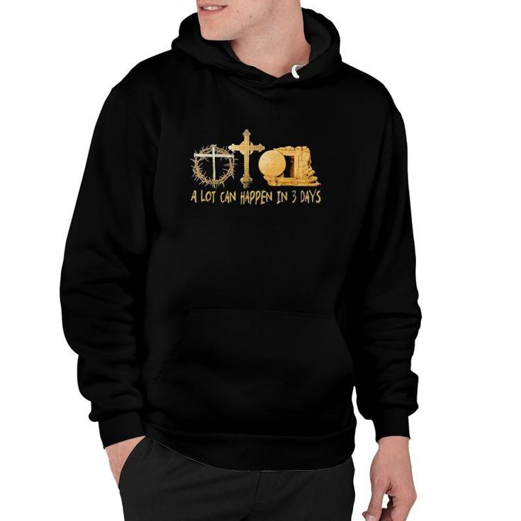A Lot Can Happen In 3 Days Jesus Easter Religious Cross Hoodie