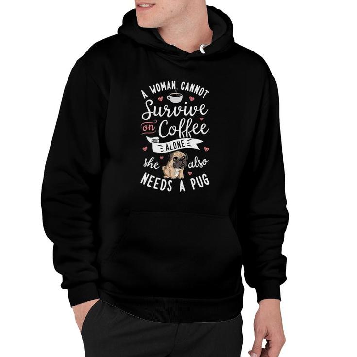 A Woman Cannot Survive On Coffee Alone Pug Dog Lover Hoodie