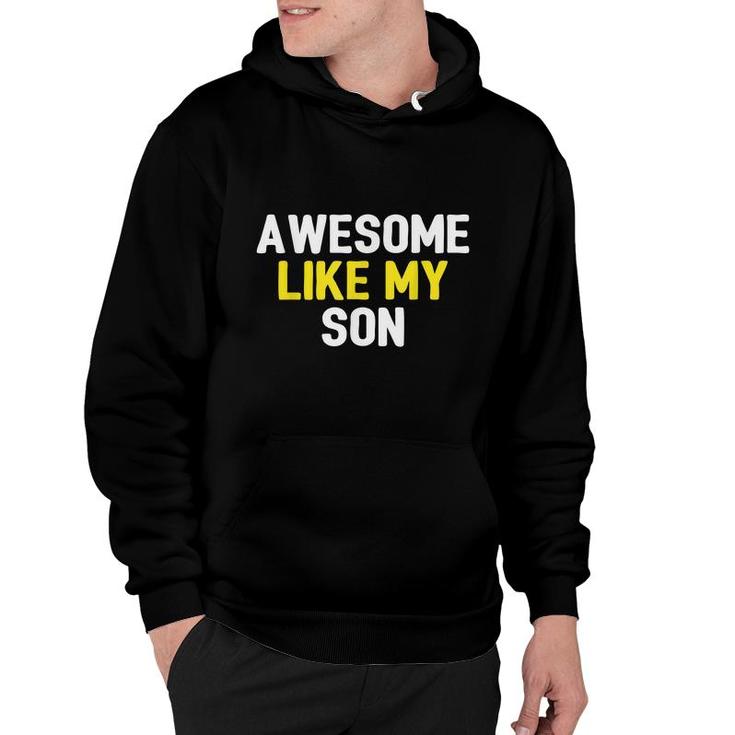 Awesome Like My Son Fathers Day Dad Joke Funny Awesome  Hoodie