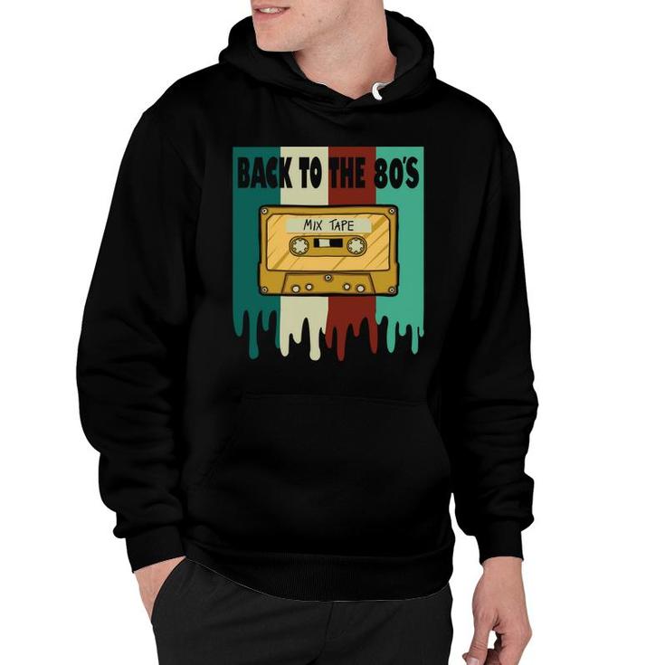 Back To The 80S Mixtape Cassette Tape Music Lovers 80S 90S Hoodie