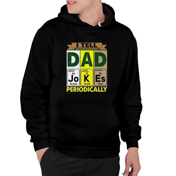 Best I Tell Dad Jokes Periodically Chemistry Funny Fathers Day Gift Hoodie