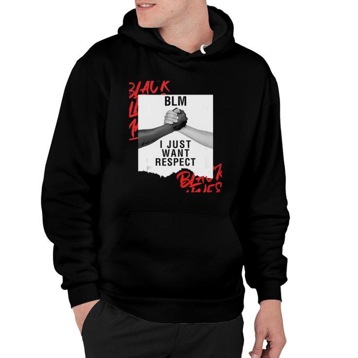 Blm I Just Want Respect Black Lives Matter  Hoodie