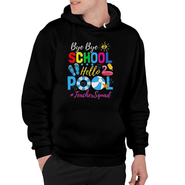 Bye Bye School Hello Pool  Teacher Squad Summer Student Hoodie