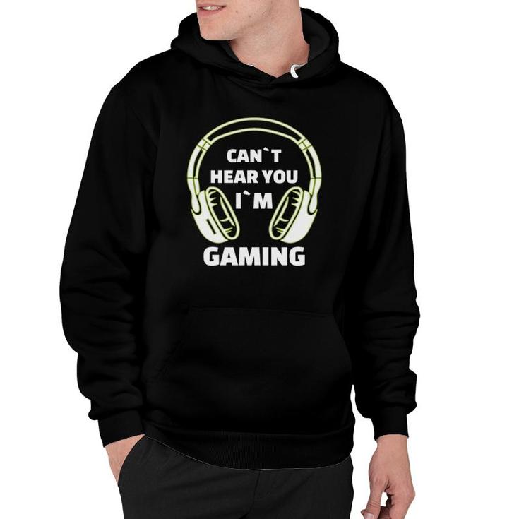 Cant Hear You Im Gaming Funny Video Gamer Gift Headset  Hoodie