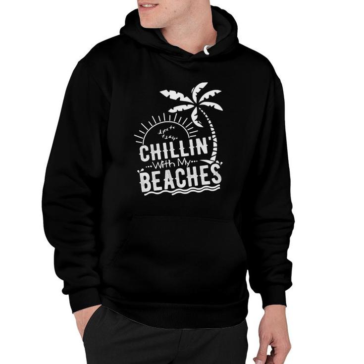 Chillin With My Beaches Funny Beach Vacation Hoodie