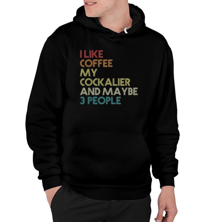 Cockalier Dog Owner Coffee Lovers Funny Quote Vintage Retro Hoodie