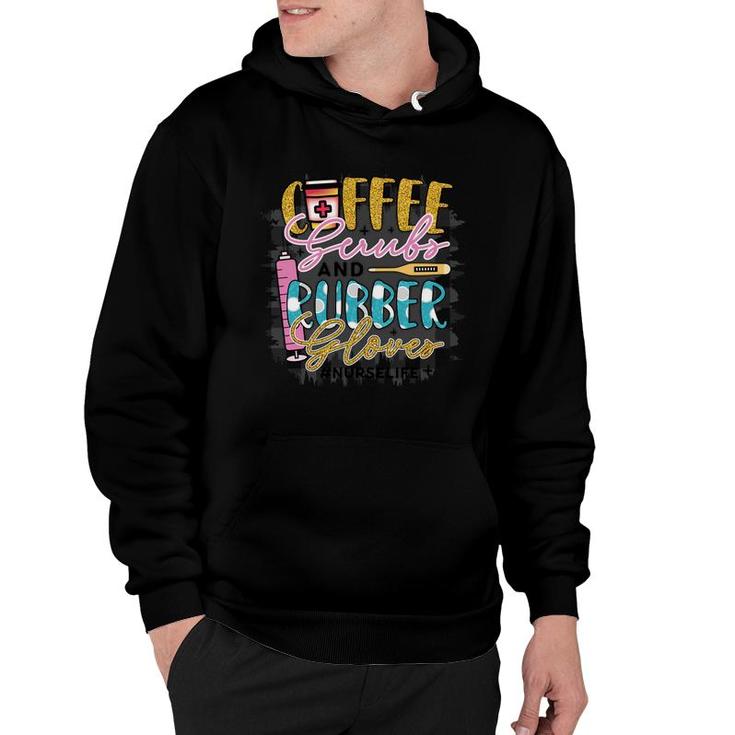 Coffee Scrub And Rubber Glover Nurse Life New 2022 Hoodie