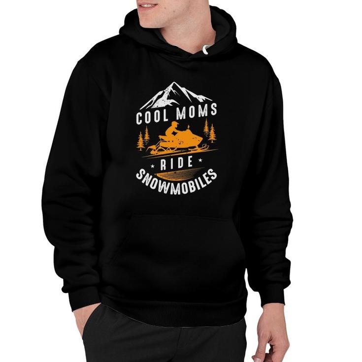 Cool Moms Ride Snowmobiles - Snowmobile Mom Mothers Day Gift  Hoodie