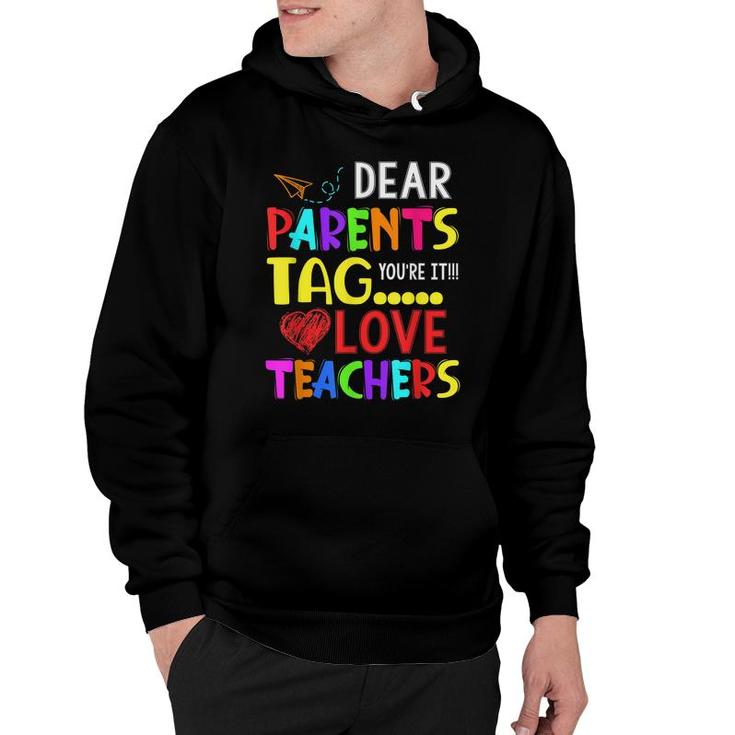 Dear Parents Tag Youre It Love Teacher Funny  Hoodie