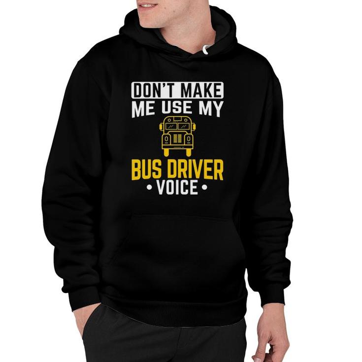 Dont Make Me Use Bus Driver Voice School Bus Driver Hoodie