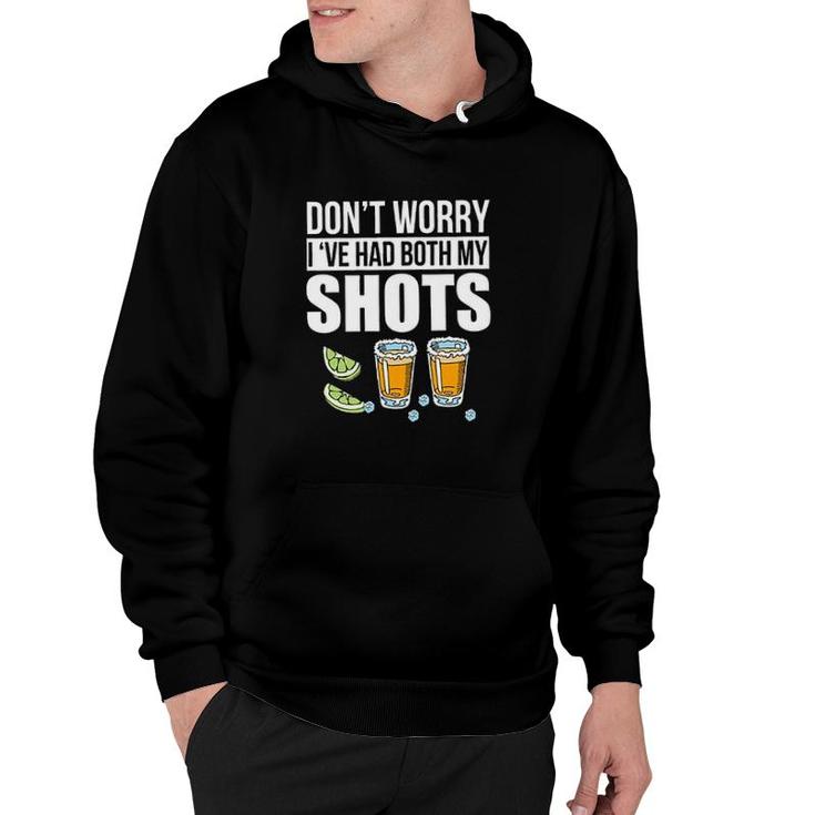 Dont Worry Ive Had Both My Shots Tequila New Trend 2022 Hoodie