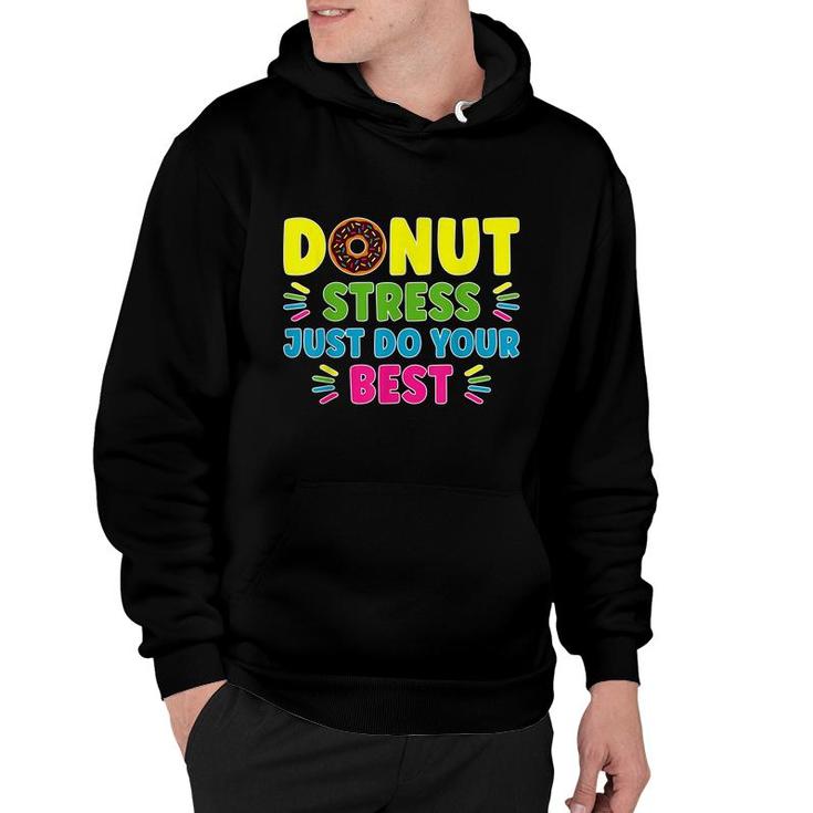 Donut Stress Just Do Your Best - Funny Teachers Testing Day  Hoodie