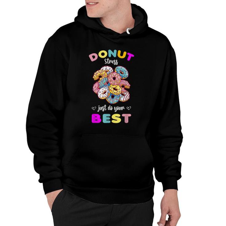 Donut Stress Just Do Your Best Testing Dont Stress  Hoodie