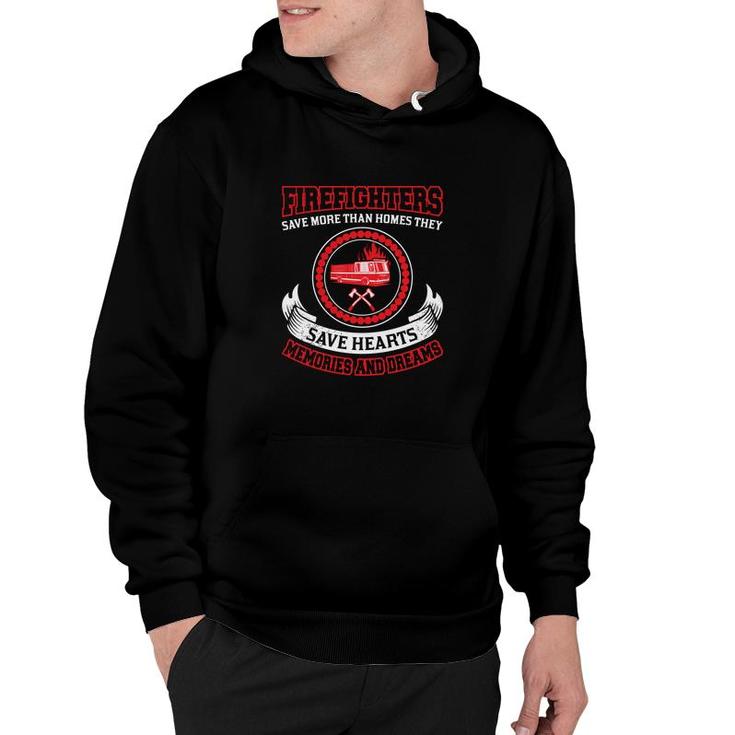Firefighter Save More Than Homes They Save Hearts Hoodie
