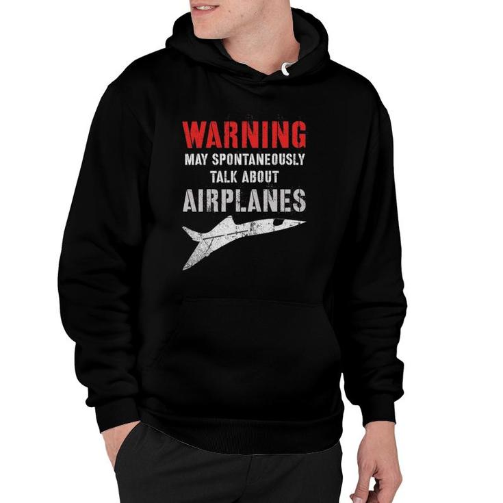 Flying Warning I May Spontaneously Talk About Airplanes Hoodie