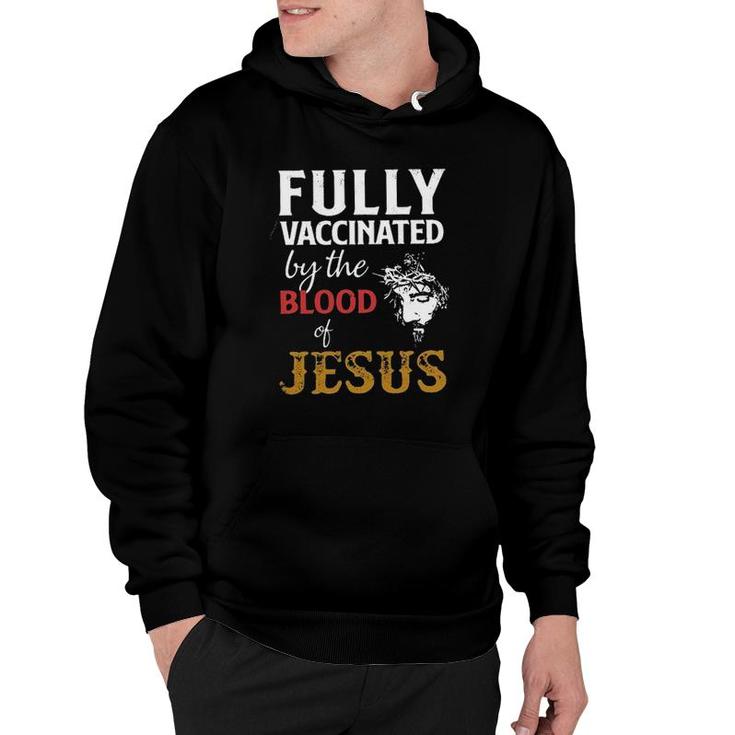 Fully Vaccinated By The Blood Of Jesus 2022 Gift Hoodie