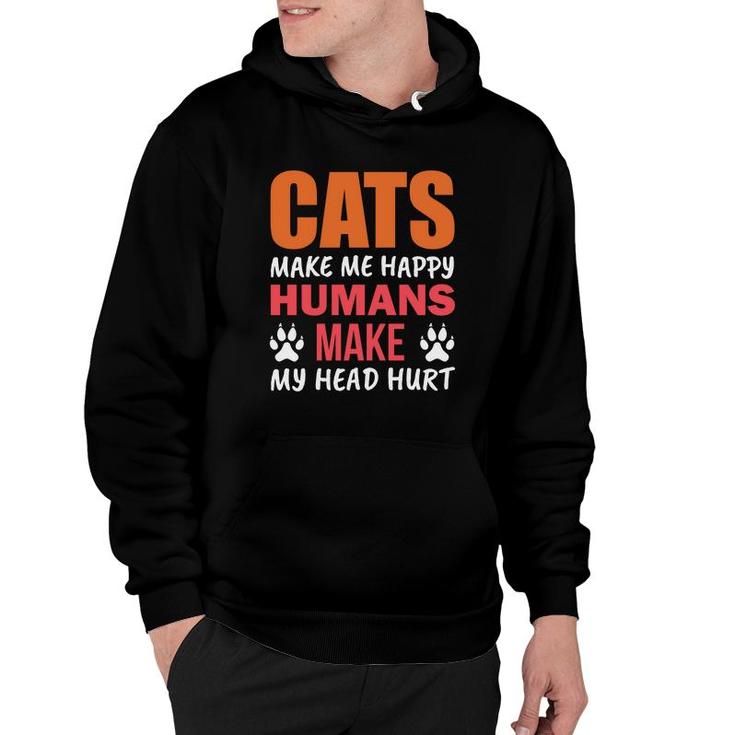 Funny Cats Make Me Happy Humans Make My Head Hurt Great Hoodie
