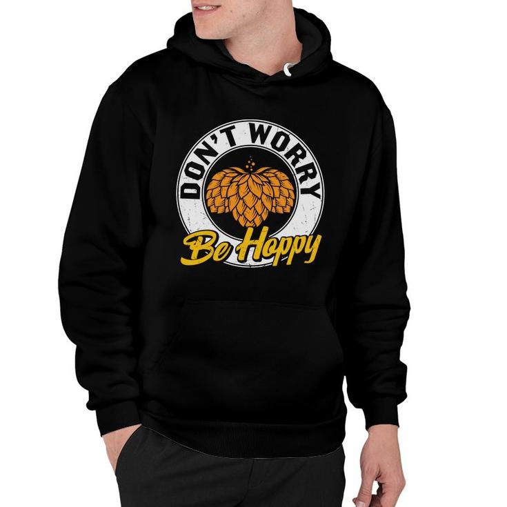 Funny Craft Beer Lover Dont Worry Be Happy Hoodie