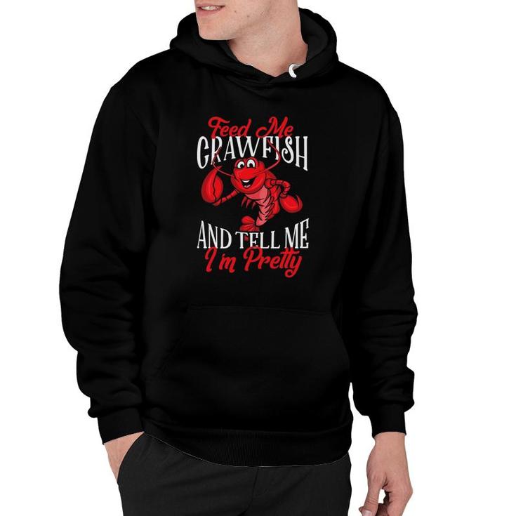 Funny Crawfish Gift For Women Feed Me Tell Me Im Pretty Hoodie