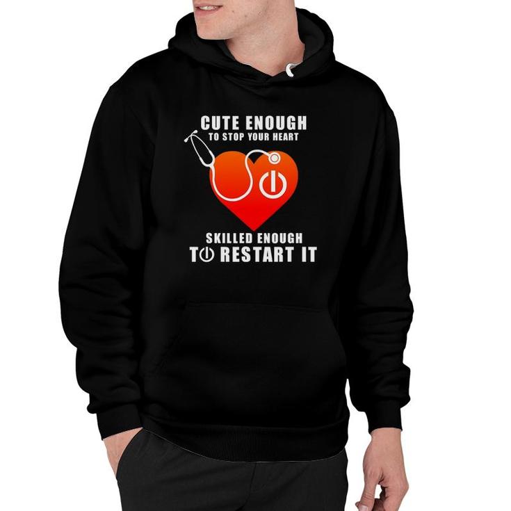 Funny Cute Enough To Stop Heart Restart It Cool Nurse Gift Hoodie