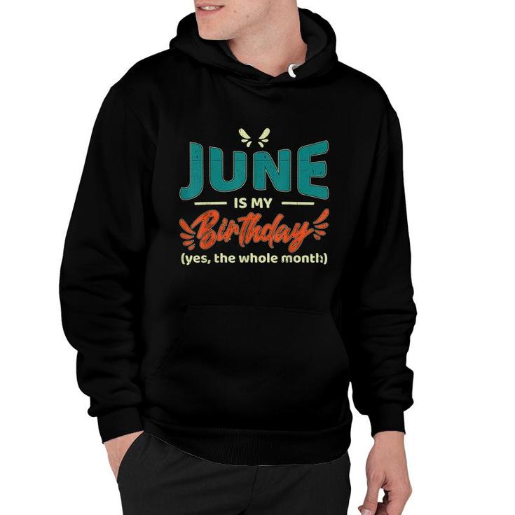 Funny June Is My Birthday Yes The Whole Month Birthday  Hoodie