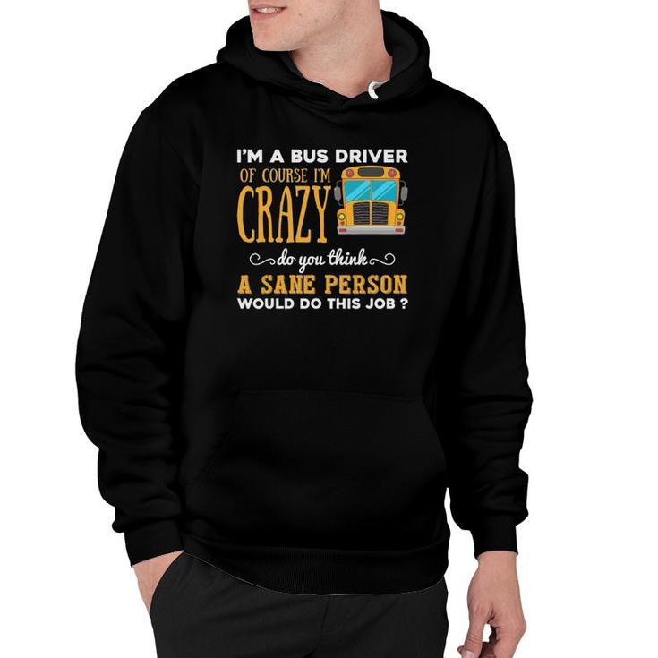 Funny School Bus Driver Gift Im A Crazy Bus Driver Hoodie