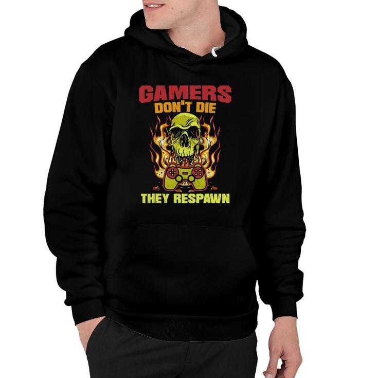 Gamers Dont Die They Respawn For A Gamer Video Gaming Hoodie