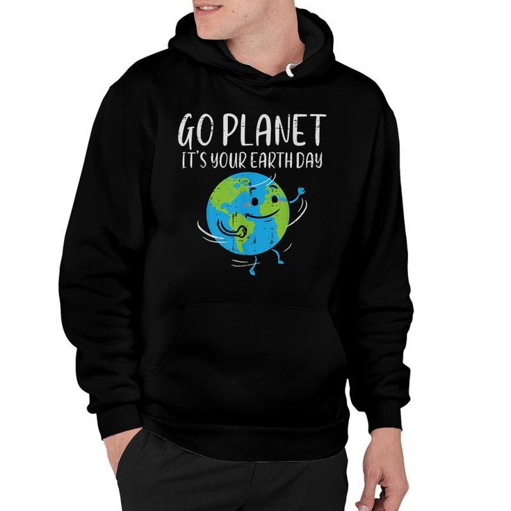 Go Planet Its Your Earth Day Environmentalist Men Women Kids  Hoodie