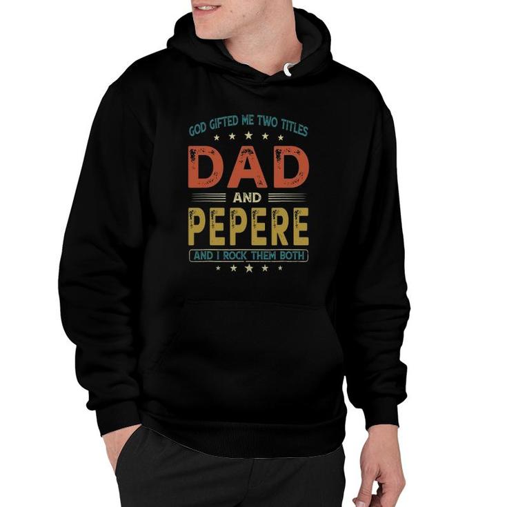 God Gifted Me Two Titles Dad And Pepere Funny Fathers Day Hoodie