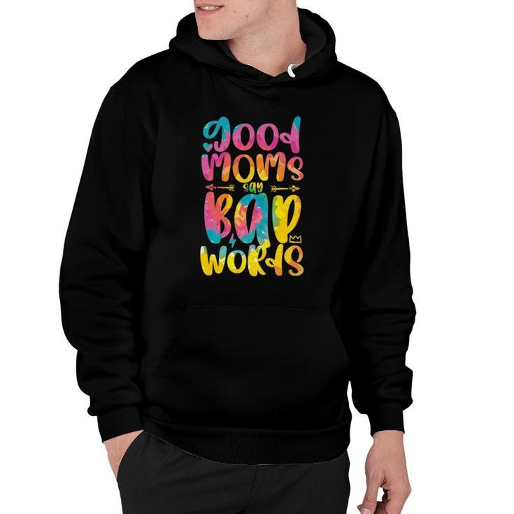 Good Moms Say Bad Words Funny Sarcastic Sassy Mothers Day  Hoodie