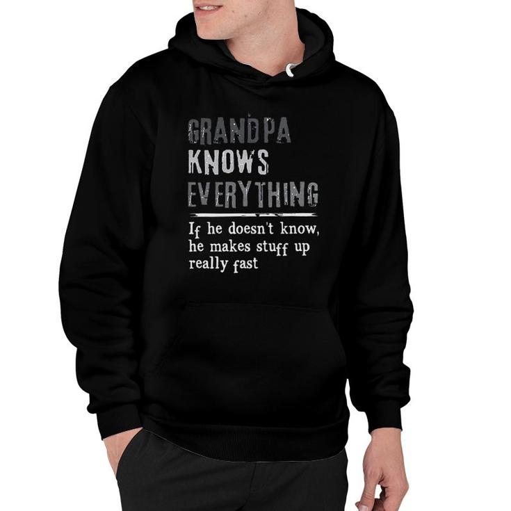 Grandpa Knows Everything If He Doesnt Know He Makes Stuff Up Really Fast Attractive Gift 2022 Hoodie