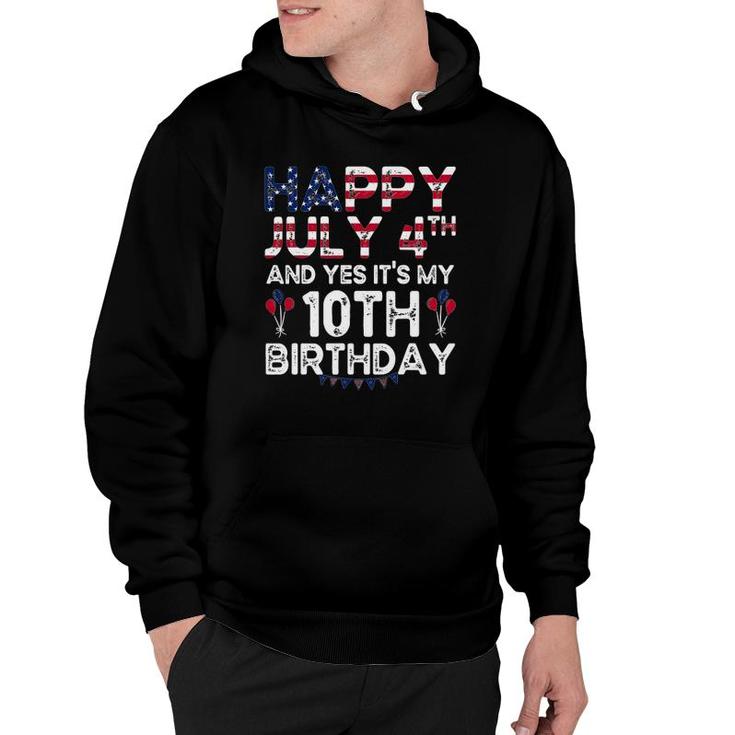 Happy July 4Th And Yes Its My 10Th Birthday Independence Hoodie