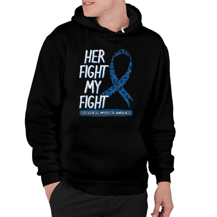 Her Fight Is My Fight Osteogenesis Imperfecta Survivor Gift Hoodie