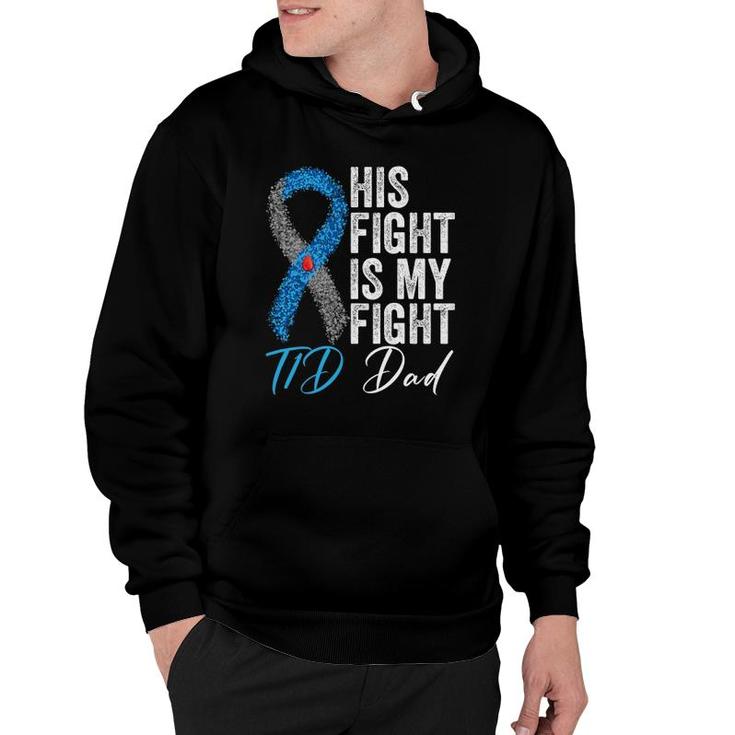 His Fight Is My Fight T1d Dad Type 1 Diabetes Awareness Hoodie